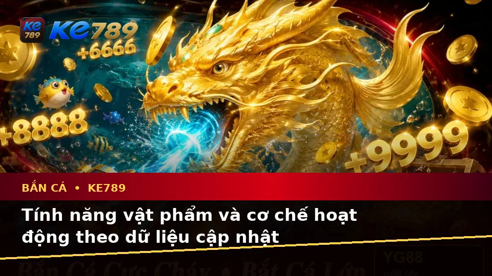 Giải Thích Biểu Tượng, Tính Năng Và Quy Trình Bắn Cá KE789: Dữ Liệu Săn Thưởng Cập Nhật Trên ke789pg.us.com