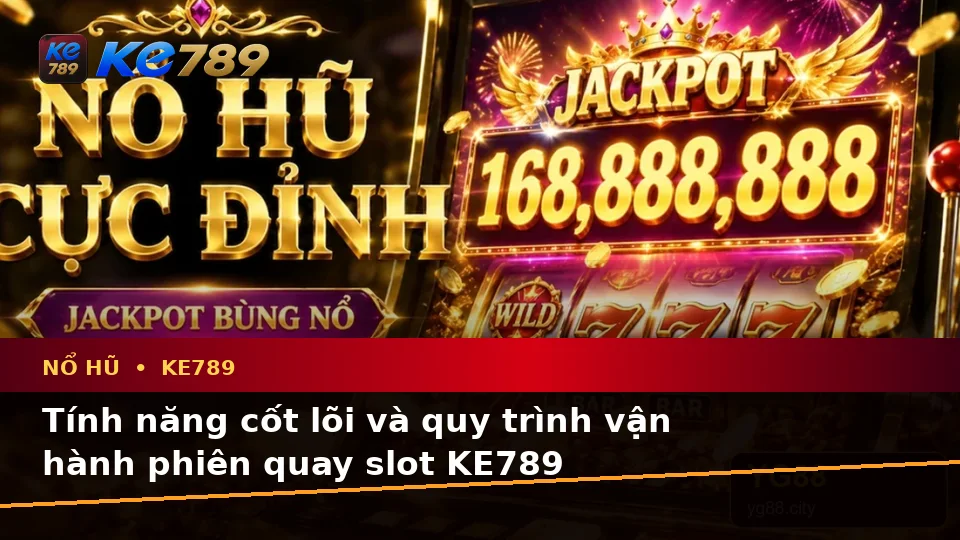 Giải Thích Biểu Tượng, Tính Năng Và Quy Trình Nổ Hũ KE789 Theo Dữ Liệu Cập Nhật Trên ke789pg.us.com