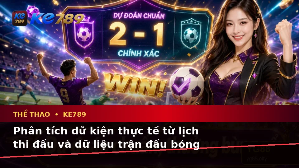 Phân Tích Dữ Kiện, Rủi Ro Và Giới Hạn Ngân Sách Khi Theo Dõi Thể Thao KE789 Trên ke789pg.us.com
