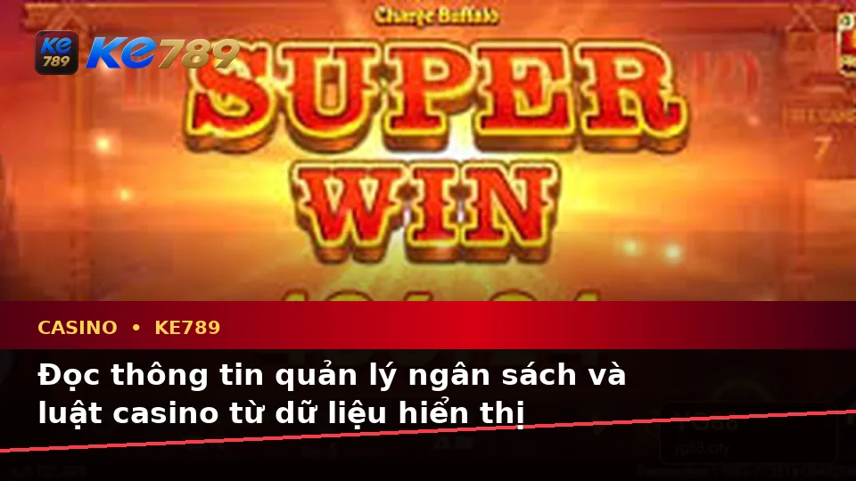 Casino KE789 Tại ke789pg.us.com: Hướng Dẫn Người Mới Kiểm Tra Giao Diện Slot, Trò Chơi Bàn Và Quản Lý Ngân Sách Theo Dữ Liệu Cập Nhật