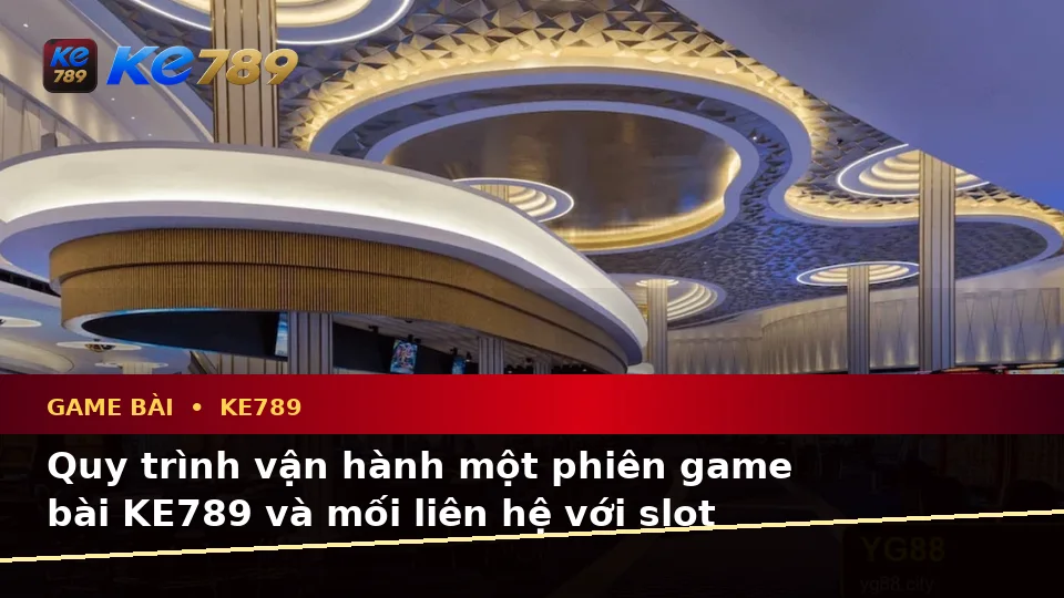 Game Bài KE789 Trên ke789pg.us.com: Giải Thích Biểu Tượng, Tính Năng Và Quy Trình Baccarat, Poker Qua Dữ Liệu Cập Nhật