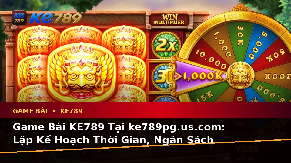 Game Bài KE789 Tại ke789pg.us.com: Lập Kế Hoạch Thời Gian, Ngân Sách Và Lịch Sử Sử Dụng Cho Baccarat, Poker Qua Dữ Liệu Cập Nhật