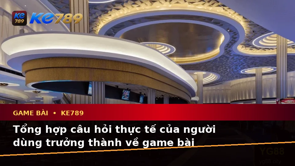 Game Bài KE789: Tổng Hợp Câu Hỏi Thực Tế Của Người Dùng Trưởng Thành Về Casino, Slot, Trò Chơi Bàn Và Quản Lý Ngân Sách Trên ke789pg.us.com