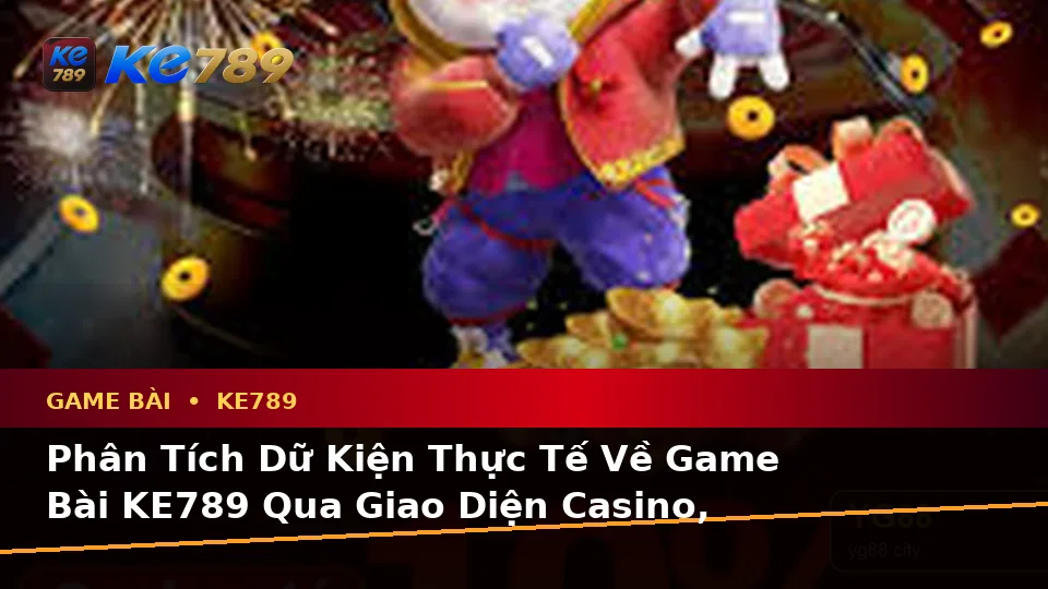 Game Bài KE789 Tại ke789pg.us.com: Phân Tích Dữ Kiện, Rủi Ro Và Giới Hạn Ngân Sách Khi Trải Nghiệm Casino, Slot Cùng Trò Chơi Bàn