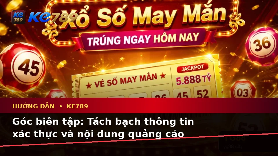 Hướng Dẫn KE789 Tại ke789pg.us.com: Phân Biệt Thông Tin Xác Thực, Quảng Cáo Và Kỳ Vọng Thực Tế Về Ưu Đãi Khuyến Mãi