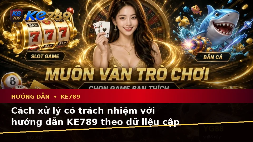 Nhận Diện Lỗi Phổ Biến Khi Đọc Tin Mới, Ưu Đãi Và Điều Kiện Khuyến Mãi KE789: Cách Xử Lý Có Trách Nhiệm Trên ke789pg.us.com