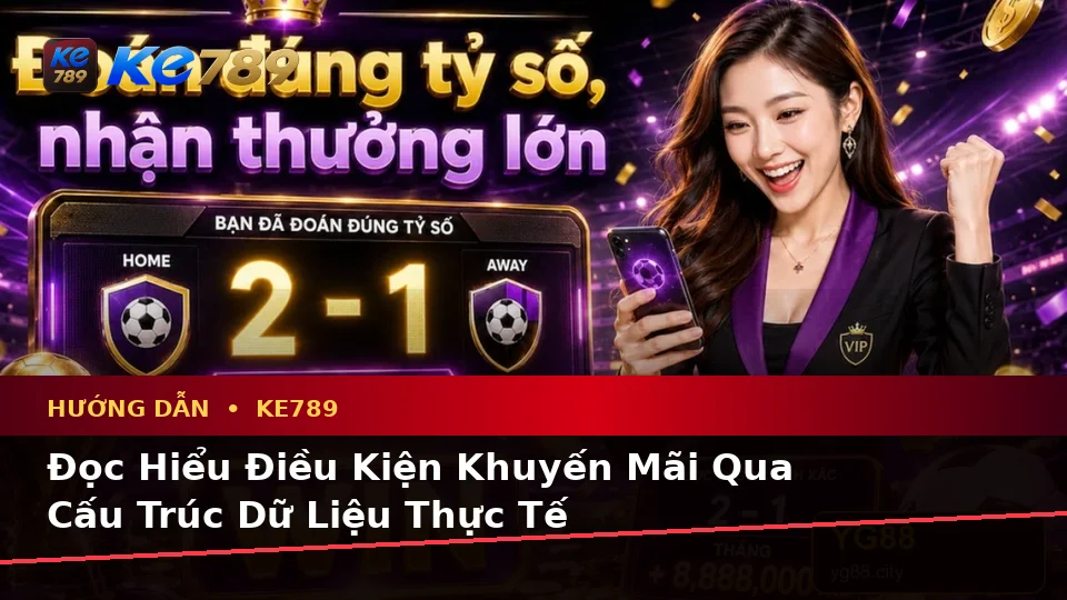 Hướng Dẫn KE789 Tại ke789pg.us.com: Giải Thích Khái Niệm Và Thuật Ngữ Cốt Lõi Về Tin Mới, Ưu Đãi Cùng Điều Kiện Khuyến Mãi